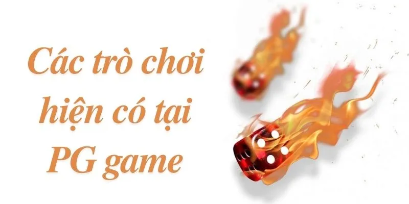 Các trò chơi hiện có tại PG game