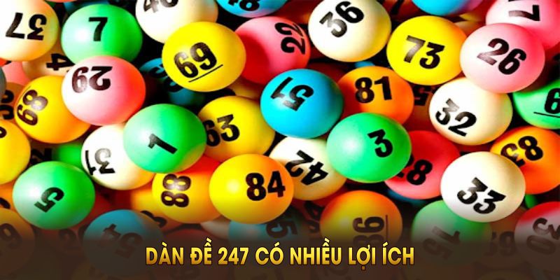 Dàn đề 247 có nhiều lợi ích để bạn áp dụng