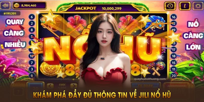 Khám phá đầy đủ thông tin về Jili Nổ Hũ