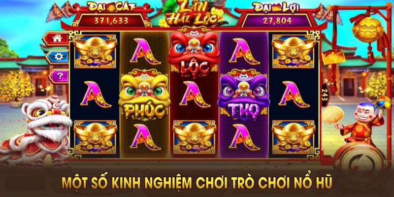 Một số kinh nghiệm chơi trò chơi nổ hũ hiệu quả nhất được tổng hợp từ chúng tôi