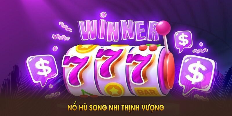 Nổ hũ Song Nhi Thịnh Vượng