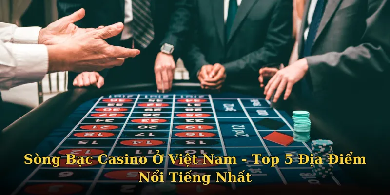 sòng bạc casino ở Việt Nam